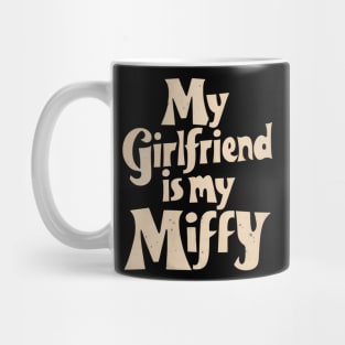 My Girlfriend Is My Miffy Mug